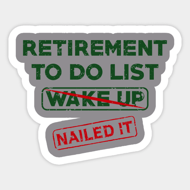 Retirement To Do List Wake Up Nailed It Sticker by teenices